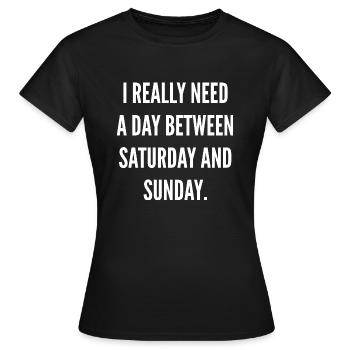 J’ai vraiment besoin d’une journée entre samedi et dimanche - T-shirt Femme - noir - Devant - AI Model Female 172 dark (172cm)