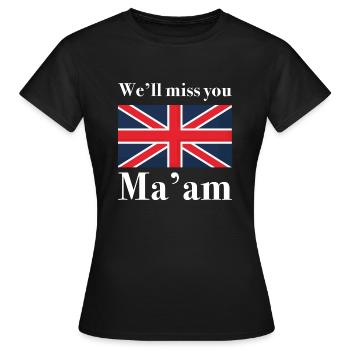 Wir werden dich vermissen, Ma'am - Frauen T-Shirt - Schwarz - Vorne - AI Model Female 172 dark (172cm)