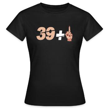 39+1 Zitat zum 40. Geburtstag - Frauen T-Shirt - Schwarz - Vorne - AI Model Female 172 dark (172cm)