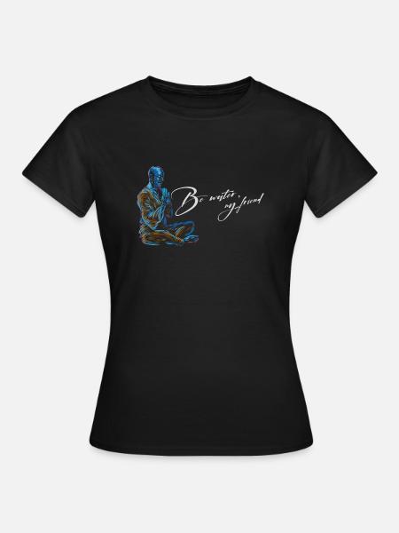 Be Water mon ami Budhismus Bruce Lee - T-shirt Femme - noir