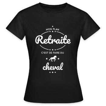 Mon plan retraite c'est de faire du cheval - T-shirt Femme - noir - Devant - AI Model Female 172 dark (172cm)