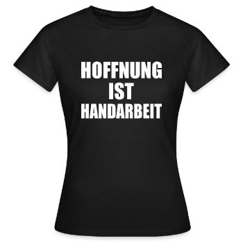 hoffnung ist handarbeit - Frauen T-Shirt - Schwarz - Vorne - AI Model Female 172 dark (172cm)