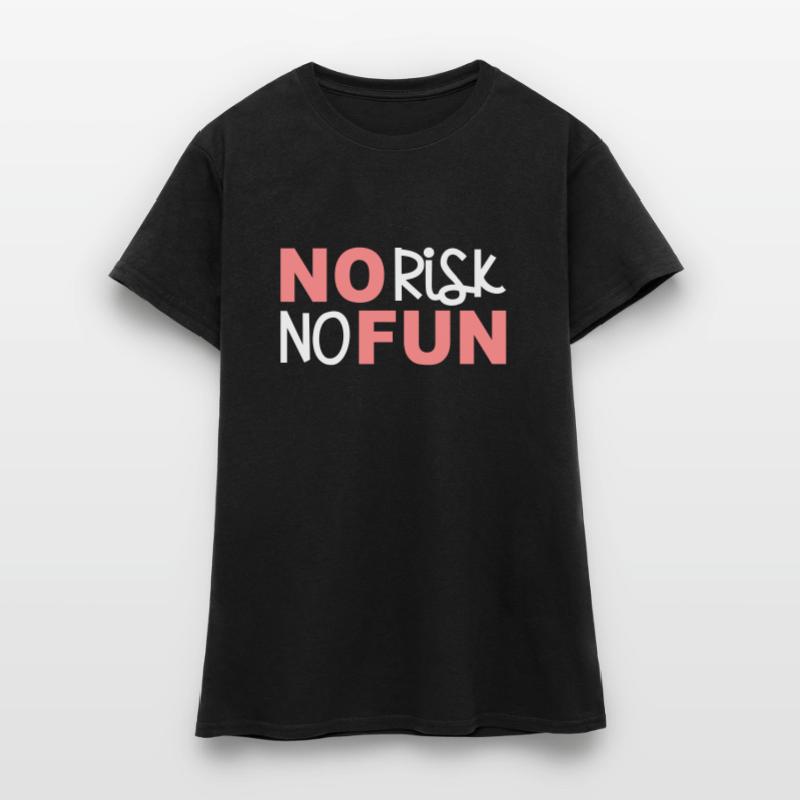 Pas de risque pas de plaisir pas de risque amusant déclaration courageux T-shirt Femme