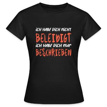 ich habe dich nicht beleidigt Sarkasmus - Frauen T-Shirt - Schwarz - Vorne - AI Model Female 172 dark (172cm)