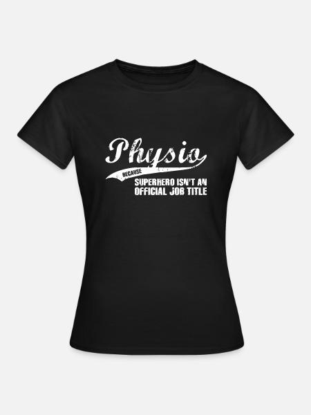 Physio T-shirt anniversaire idée cadeau drôle - T-shirt Femme - noir