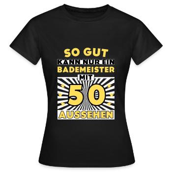 So gut kann nur ein Bademeister mit 50 aussehen - Frauen T-Shirt - Schwarz - Vorne - AI Model Female 172 dark (172cm)