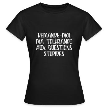 tolérance aux questions stupides - T-shirt Femme - noir - Devant - AI Model Female 172 dark (172cm)
