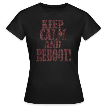 Keep calm and reboot - IT Admimistrator Admin EDV - Frauen T-Shirt - Schwarz - Vorne - AI Model Female 172 dark (172cm)