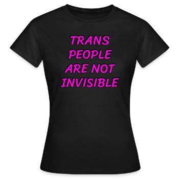 Les personnes trans ne sont pas invisibles - T-shirt Femme - noir - Devant - AI Model Female 172 dark (172cm)