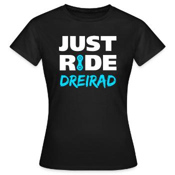 Just ride Dreirad Geschenk - Frauen T-Shirt - Schwarz - Vorne - AI Model Female 172 dark (172cm)