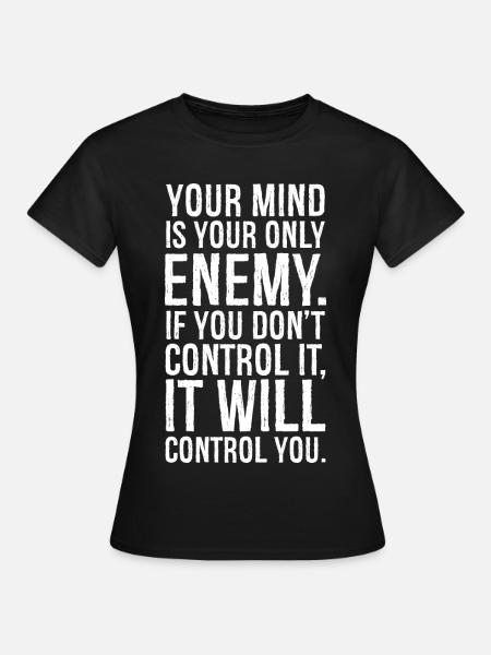 your mind is your only enemy - Women's T-Shirt - black