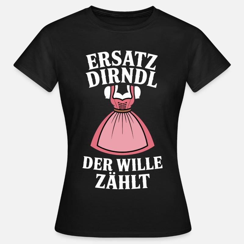 Bayern Volksfest Ersatz Dirndl Spruch - Dame-T-shirt - sort