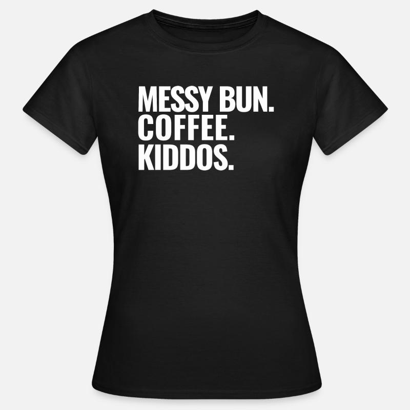 Messy Bun Coffee - Women's T-Shirt - black