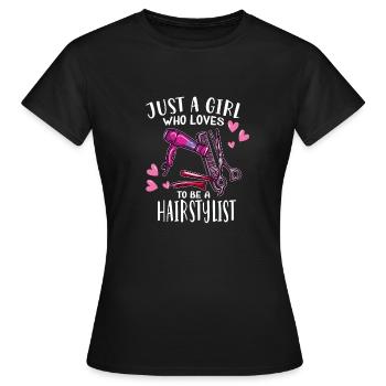 Just A Girl Who Loves To Be A Hairstylist Friseur - Frauen T-Shirt - Schwarz - Vorne - AI Model Female 172 dark (172cm)