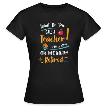 Lehrer in Rente / Pension Montag - Frauen T-Shirt - Schwarz - Vorne - AI Model Female 172 dark (172cm)