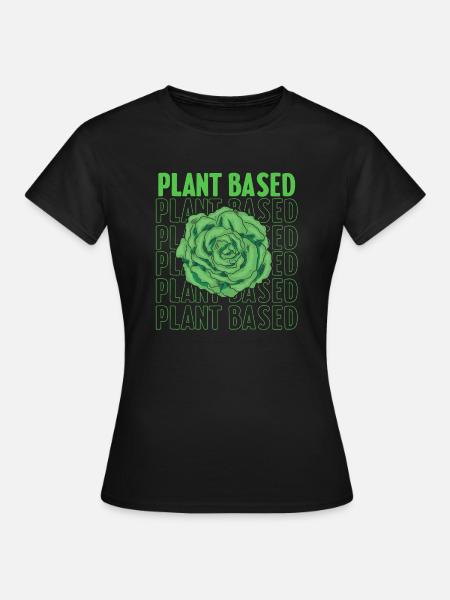 Plant Based - Auf pflanzlicher Basis - Frauen T-Shirt - Schwarz