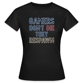 Gamers Dont die, they respawn - Frauen T-Shirt - Schwarz - Vorne - AI Model Female 172 dark (172cm)