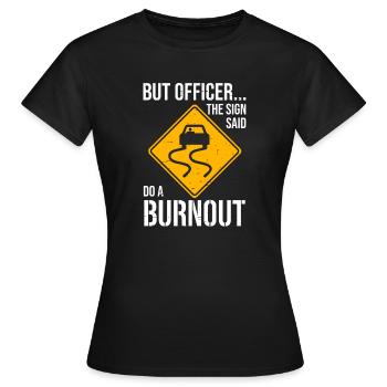 Auto Verkehrsschild sagt Burnout machen - Frauen T-Shirt - Schwarz - Vorne - AI Model Female 172 dark (172cm)