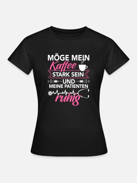 Krankenschwester Shirt · Pflege · Kaffee stark - Frauen T-Shirt - Schwarz
