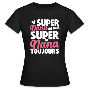 Femme Super Nana Un Jour Super Nana Toujours Nana - T-shirt Femme - noir - Devant - AI Model Female 172 dark (172cm)