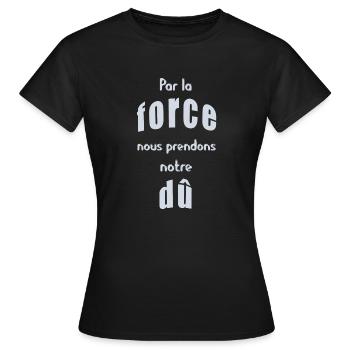Par la force nous prendrons notre dû - T-shirt Femme - noir - Devant - AI Model Female 172 dark (172cm)