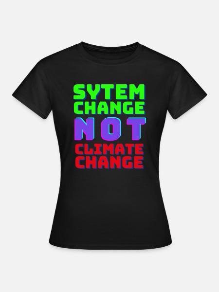 System Change not Climate Change - Frauen T-Shirt - Schwarz