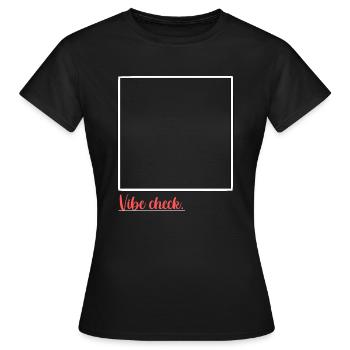Vibe Chec - Frauen T-Shirt - Schwarz - Vorne - AI Model Female 172 dark (172cm)