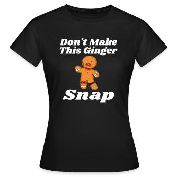 Don't Make This Ginger Snap Redhead Gift Christmas - T-shirt Femme - noir - Devant - AI Model Female 172 dark (172cm)