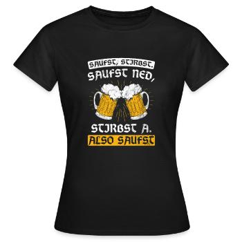 Saufst Stirbst Bayrisch Freistaat Bayern - Frauen T-Shirt - Schwarz - Vorne - AI Model Female 172 dark (172cm)