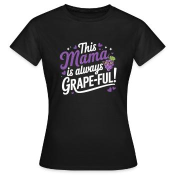 This Mama is Grape-ful – Funny Mama T-Shirt - Women's T-Shirt - black - Front - AI Model Female 172 dark (172cm)