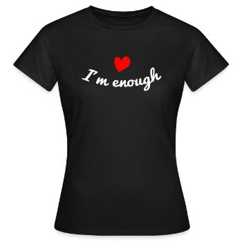 I´m enough Selbstvertrauen Selbstliebe Spruch - Frauen T-Shirt - Schwarz - Vorne - AI Model Female 172 dark (172cm)