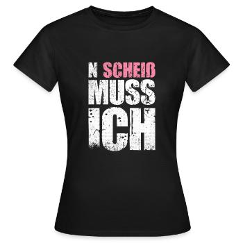 N Scheiß Muss Ich | Humor Lustig Sarkasmus - Frauen T-Shirt - Schwarz - Vorne - AI Model Female 172 dark (172cm)