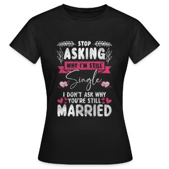 Alleinstehend Partnersuche Humor Flirt - Frauen T-Shirt - Schwarz - Vorne - AI Model Female 172 dark (172cm)