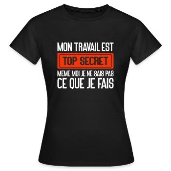 Mon Travail Est Top Secret Travail, travail humour - T-shirt Femme - noir - Devant - AI Model Female 172 dark (172cm)
