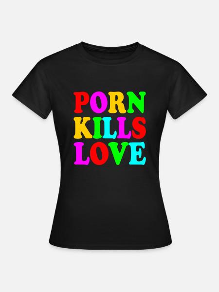 Porn kills love - Frauen T-Shirt - Schwarz
