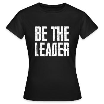 Be The Leader - Women's T-Shirt - black - Front - AI Model Female 172 dark (172cm)