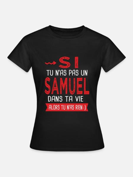 Samuel Si tu n as pas un samuel Cadeau humour - T-shirt Femme - noir