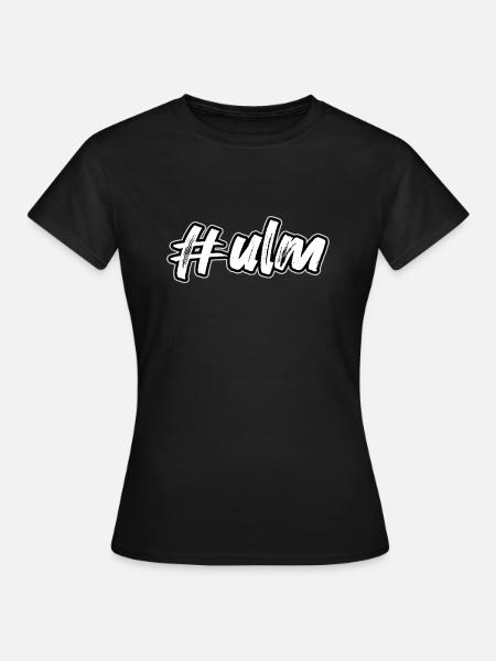Ulm, ulm, #ulm - Frauen T-Shirt - Schwarz