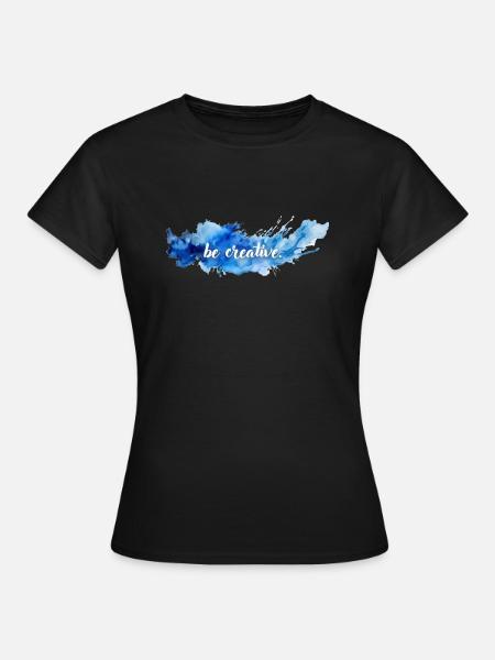 be creative. - Women's T-Shirt - black