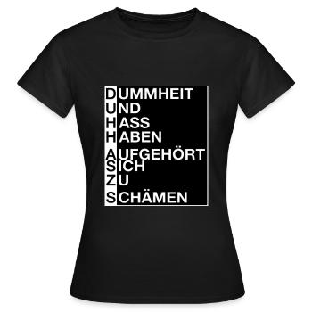 Dummheit und Hass haben aufgehört sich zu schämen! - Frauen T-Shirt - Schwarz - Vorne - AI Model Female 172 dark (172cm)