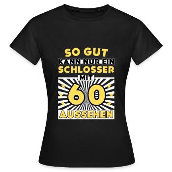 So gut kann nur ein Schlosser mit 60 aussehen - Frauen T-Shirt - Schwarz - Vorne - AI Model Female 172 dark (172cm)