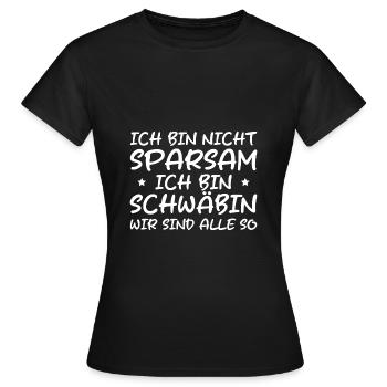 Schwäbisch Ich bin nicht sparsam Schwäbin - Frauen T-Shirt - Schwarz - Vorne - AI Model Female 172 dark (172cm)