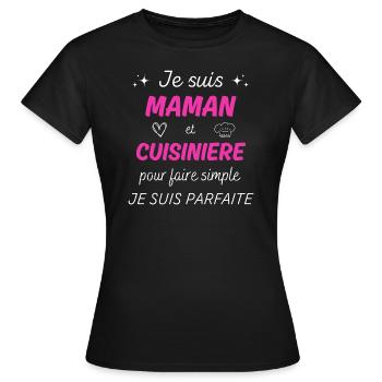 Je suis maman et cuisiniere je suis parfaite - T-shirt Femme - noir - Devant - AI Model Female 172 dark (172cm)
