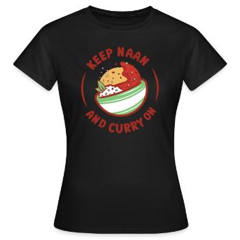 Halten Sie Naan und Curry auf indischem Essensliebhaber - Frauen T-Shirt - Schwarz - Vorne - AI Model Female 172 dark (172cm)