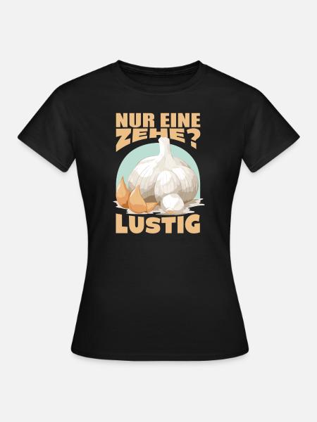 Lustiger Knoblauch Spruch Knobi Knoblauchzehe - Frauen T-Shirt - Schwarz