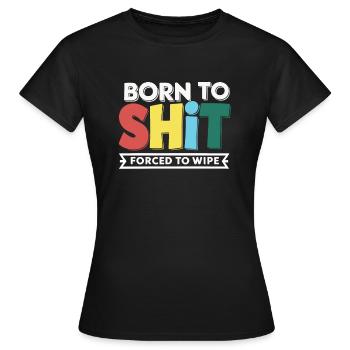 Born to Shit Forcé D’essuyer Le Papier Toilette Caca Boys - T-shirt Femme - noir - Devant - AI Model Female 172 dark (172cm)