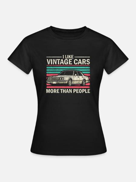 Ich mag Oldtimer mehr als Menschen Lustiger Oldtimer - Frauen T-Shirt - Schwarz