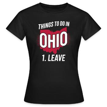 Things to do in Ohio 1. Leave Funny Ohio Meme - Women's T-Shirt - black - Front - AI Model Female 172 dark (172cm)