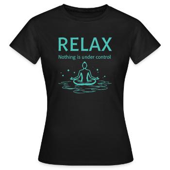 Relax nothing is under control Yoga Mindfulness - Women's T-Shirt - black - Front - AI Model Female 172 dark (172cm)
