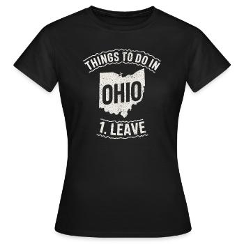 Things to do in Ohio 1. Leave Funny Ohio Meme - Women's T-Shirt - black - Front - AI Model Female 172 dark (172cm)